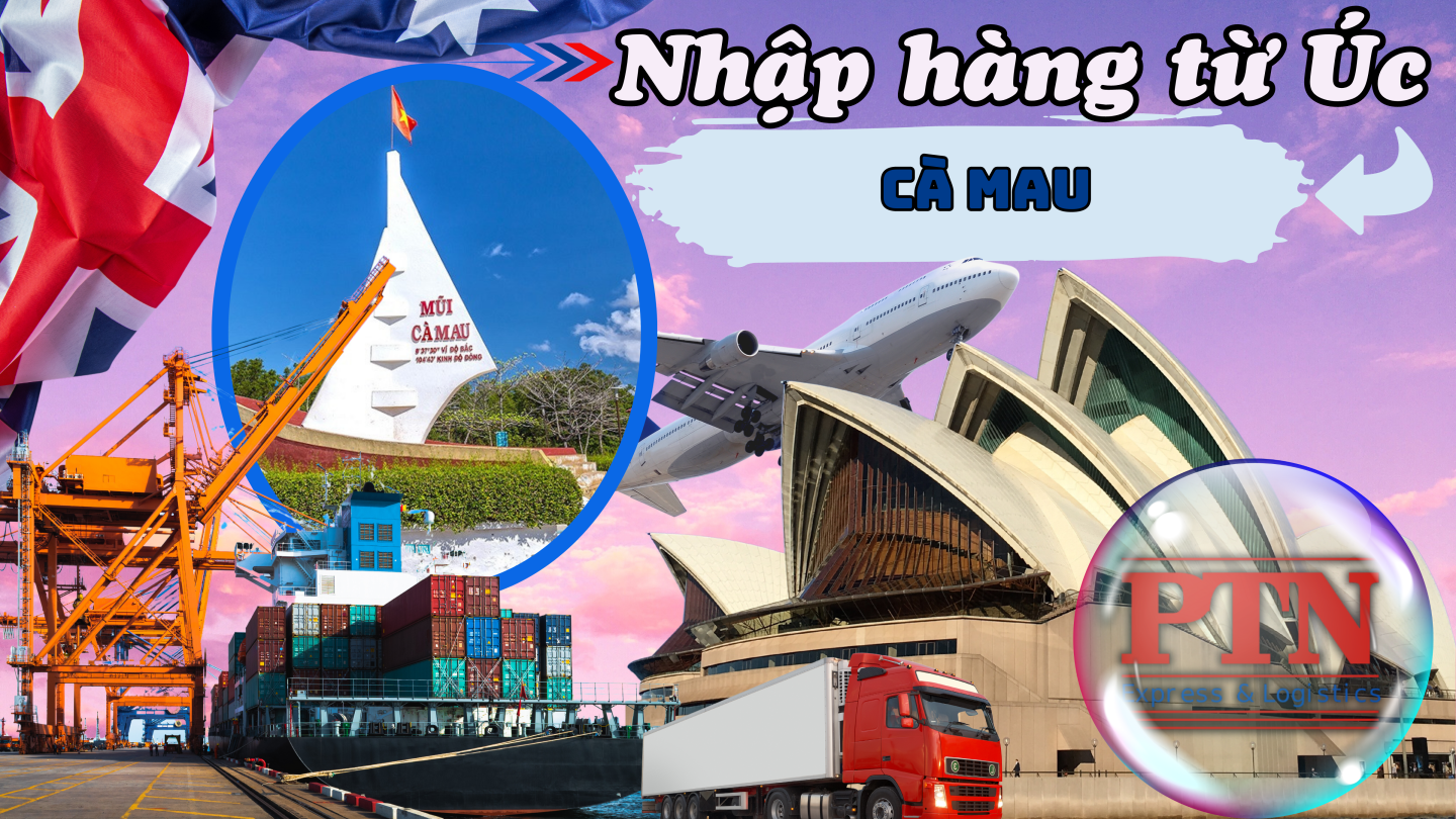 Nhập Hàng Từ Úc Về Cà Mau