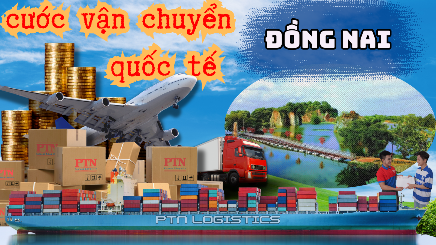 Cước vận chuyển quốc tế tại Đồng Nai