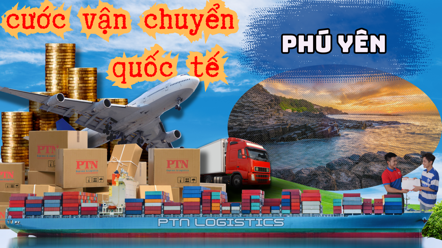 Cước vận chuyển quốc tế tại Phú Yên