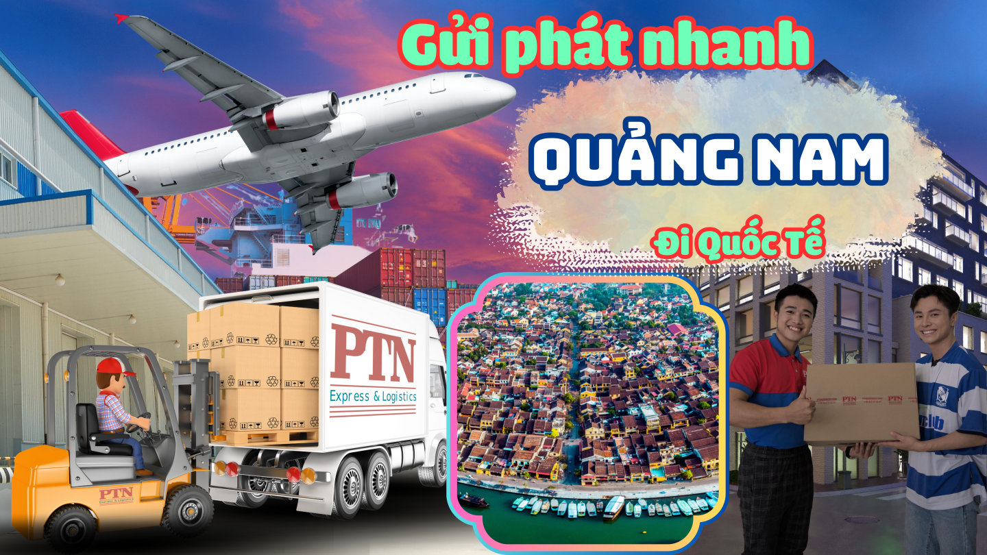 Gửi Phát Nhanh Quốc Tế Tại Quảng Nam