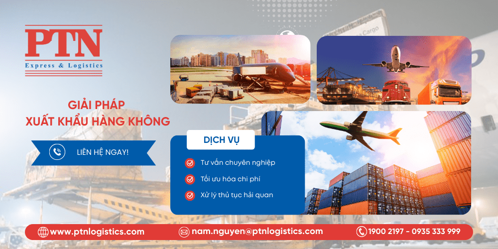 Các giải pháp xuất khẩu hàng không uy tín từ PTN Logistics