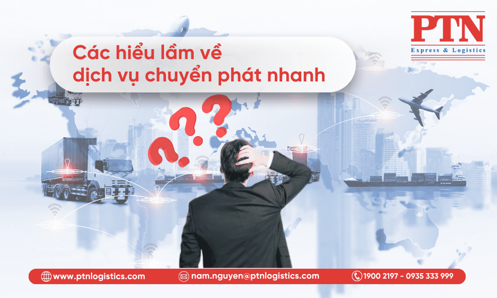 Các hiểu lầm thường gặp về dịch vụ chuyển phát nhanh