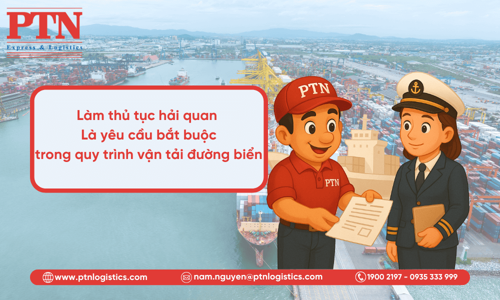 Làm thủ tục hải quan là yêu cầu bắt buocj trong quy trình vận tải đường biển