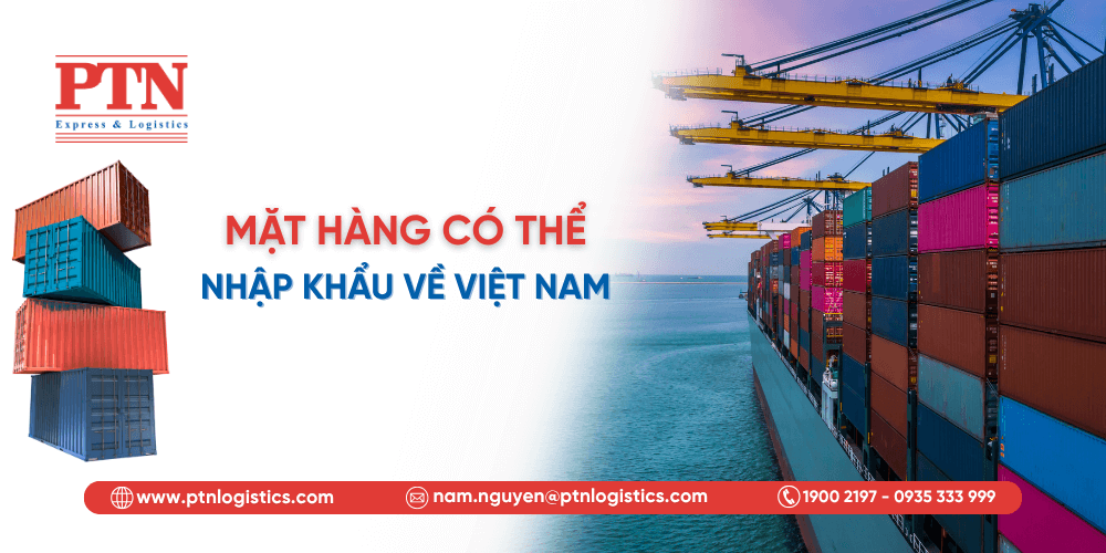 Mặt hàng có thể nhập khẩu về Việt Nam