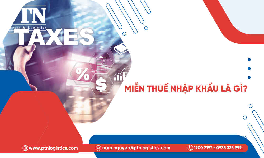 Miễn thuế nhập khẩu là gì?