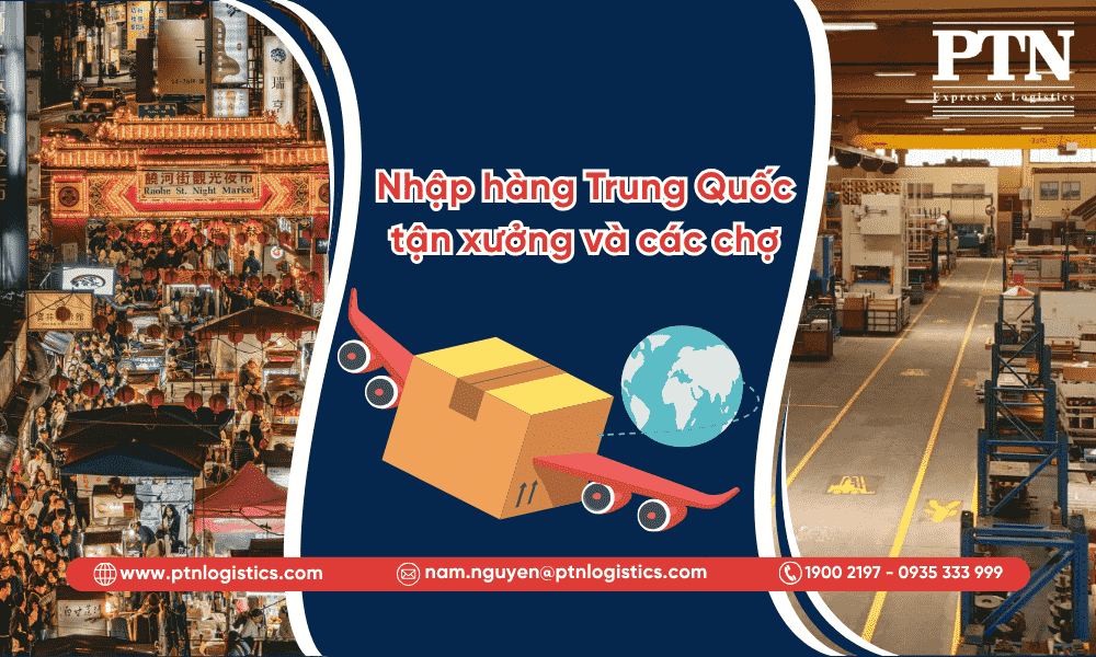 Nhập hàng Trung Quốc tận xưởng và các chợ