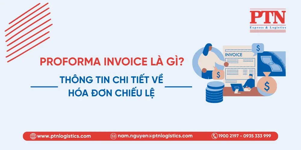 Proforma Invoice là gì? Thông tin chi tiết về hóa đơn chiếu lệ