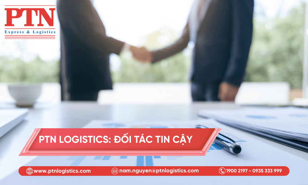 PTN Logistics là đối tác tin cậy