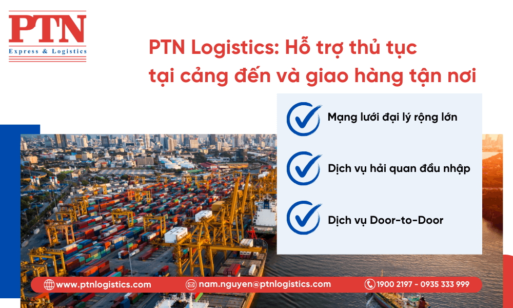 PTN Logistics hỗ trợ thủ tục tại cảng đến và giao hàng tận nơi