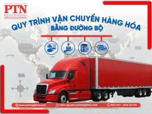 Quy trình vận chuyển hàng hóa bằng đường bộ chuyên nghiệp!