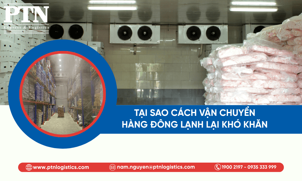 Tại sao cách vận chuyển hàng đông lạnh lại khó khăn