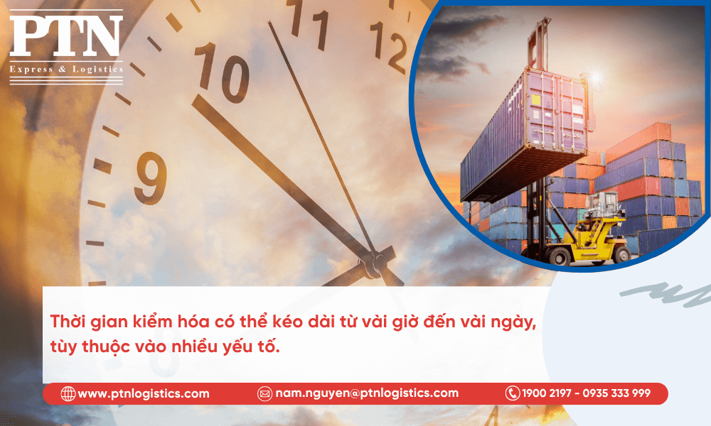 Thời gian kiểm hóa tùy thuộc vào nhiều yếu tố