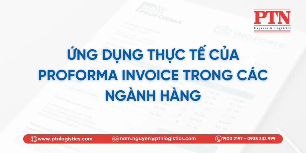 Ứng dụng thực tế của Proforma Invoice trong các ngành hàng