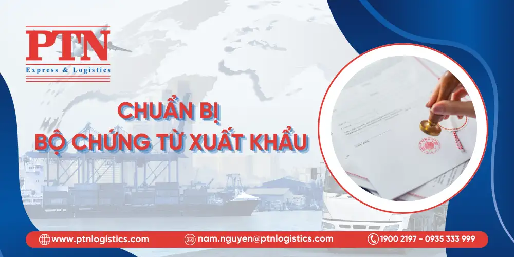Bước chuẩn bị bộ chứng từ xuất khẩu