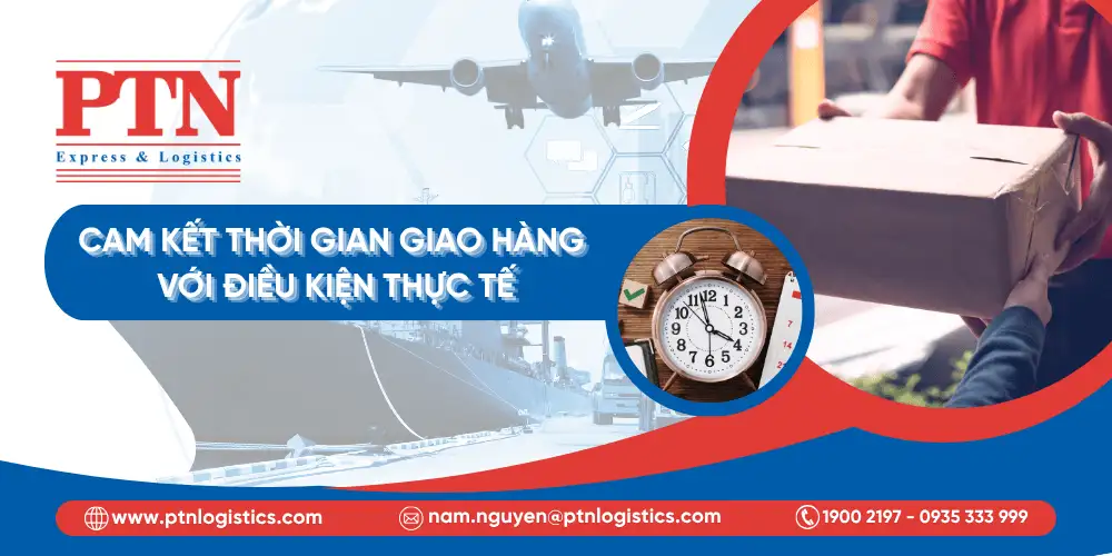 Cam kết thời gian giao hàng với điều kiện thực tế