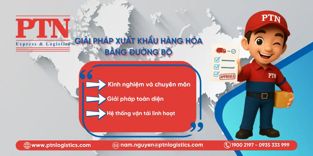 Chọn PTN Logistics cho quy trình xuất khẩu hàng hóa bằng đường bộ