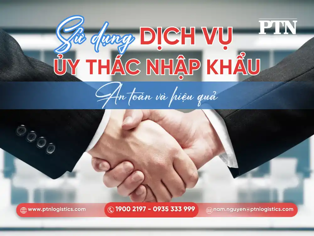 Dịch vụ ủy thác nhập khẩu giúp tối ưu quy trình