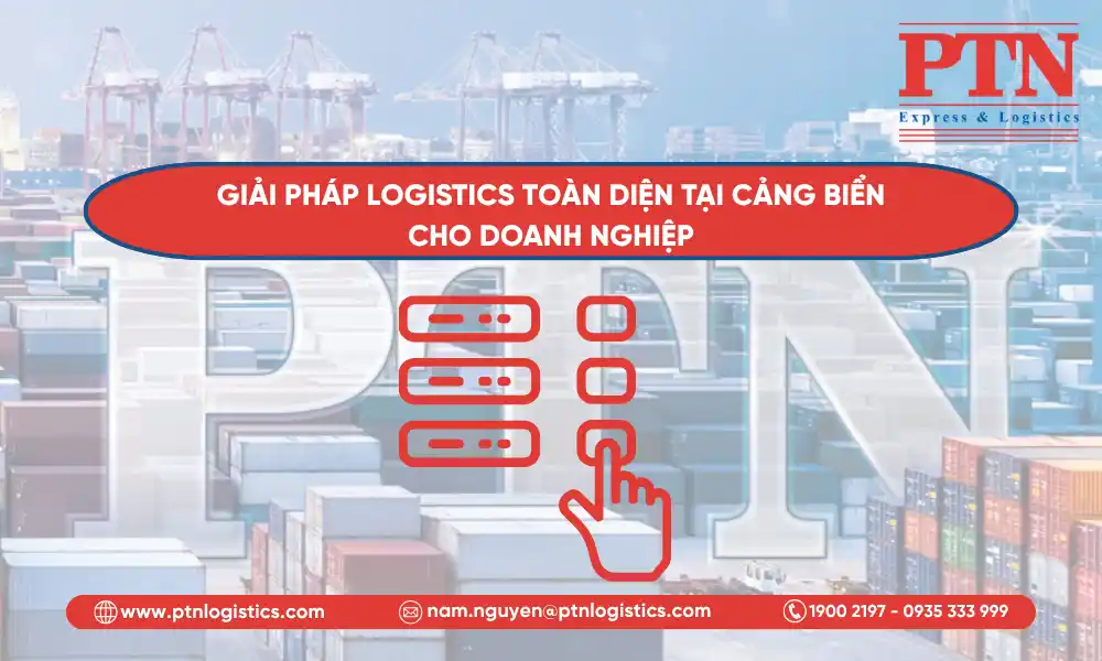 Giải pháp logistics toàn diện tại cảng biển cho doanh nghiệp