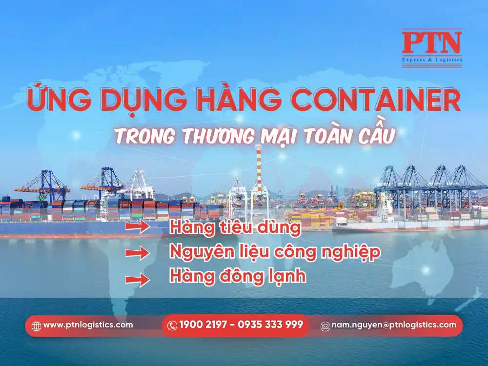Hàng container được ứng dụng rộng rãi trong thương mại toàn cầu