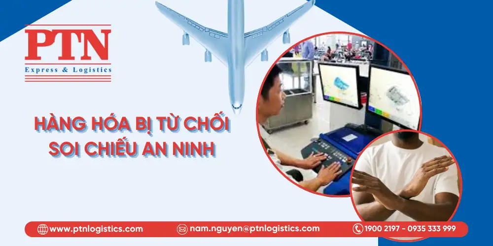 Hàng hóa bị từ chối soi chiếu an ninh