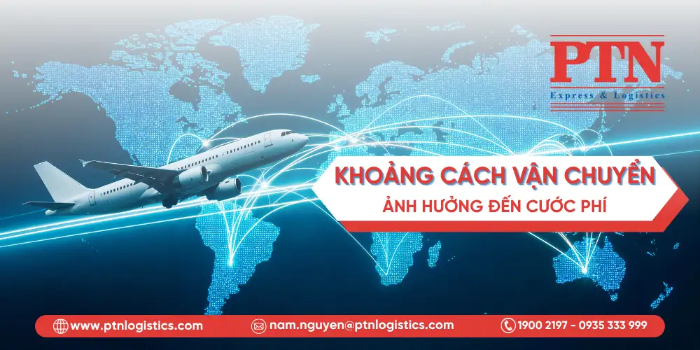 Khoảng cách vận chuyển làm ảnh hưởng đến cước phi