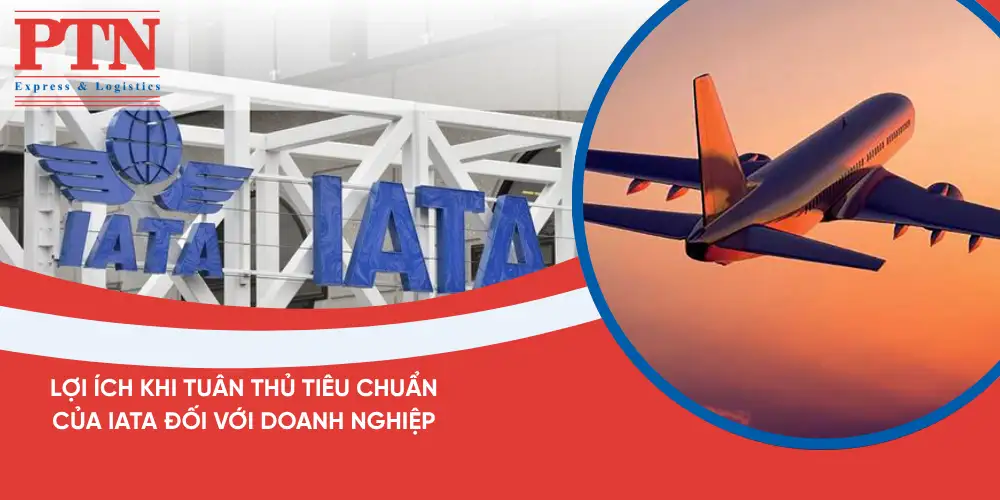 Lợi ích khi tuân thủ tiêu chuẩn của IATA đối với doanh nghiệp