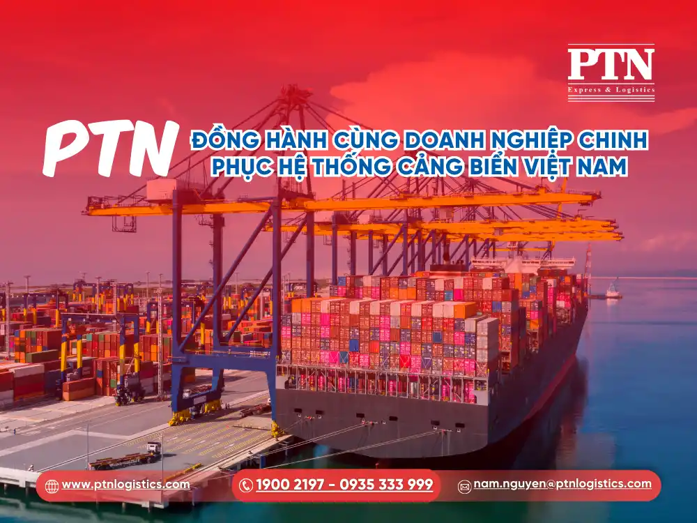 PTN đồng hành cùng doanh nghiệp chinh phục hệ thống cảng biển Việt Nam