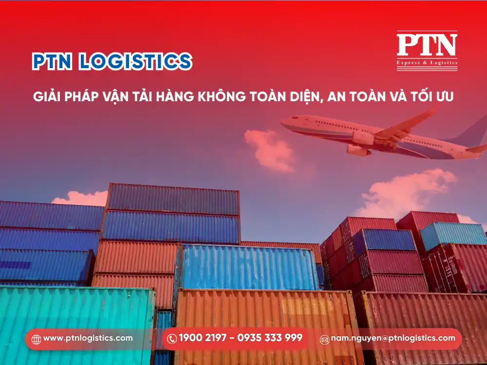 PTN Logistics: Giải pháp vận tải hàng không toàn diện