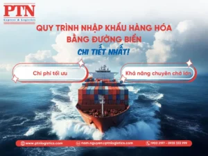 Quy trình nhập khẩu hàng hóa bằng đường biển: Chi tiết nhất