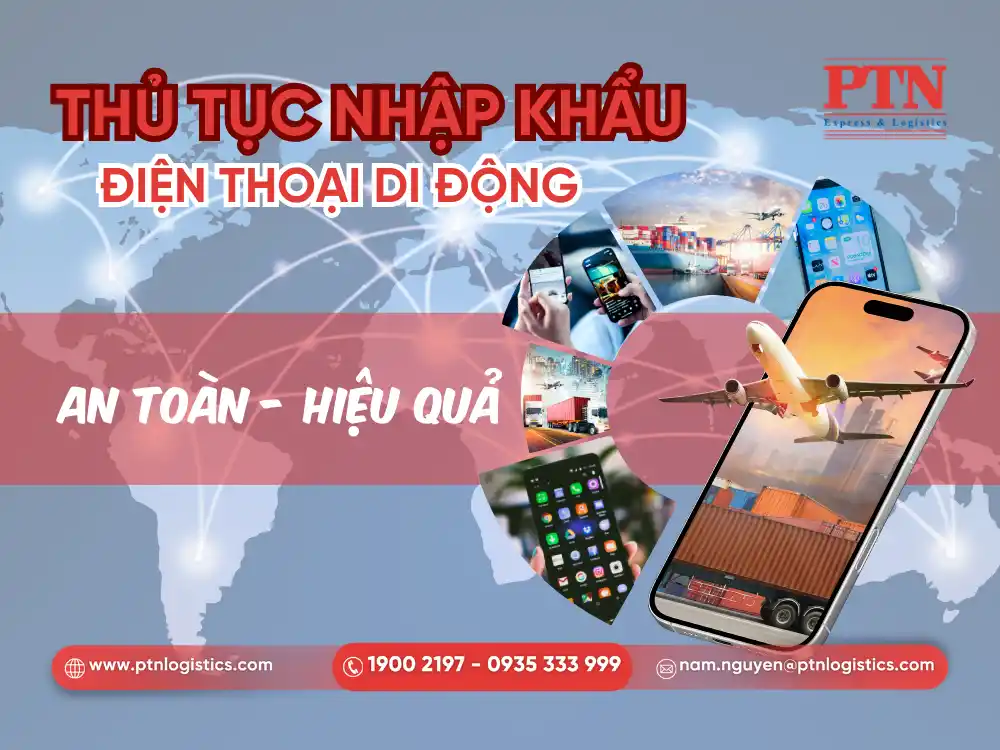 Tìm hiểu thủ tục nhập khẩu điện thoại di động