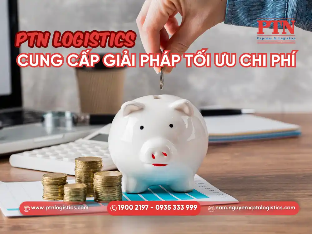 Tối ưu chi phí cùng PTN Logistics