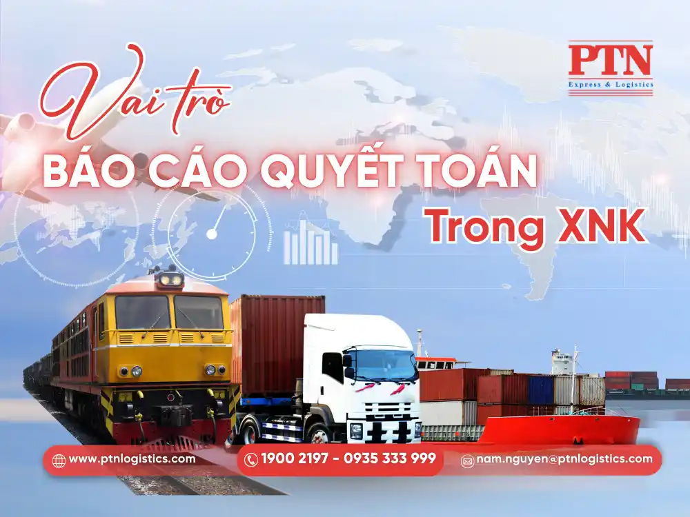Vai trò báo cáo quyết toán hải quan trong xuất nhập khuẩu