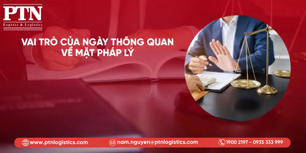 Vai trò của ngày thông quan về mặt pháp lý