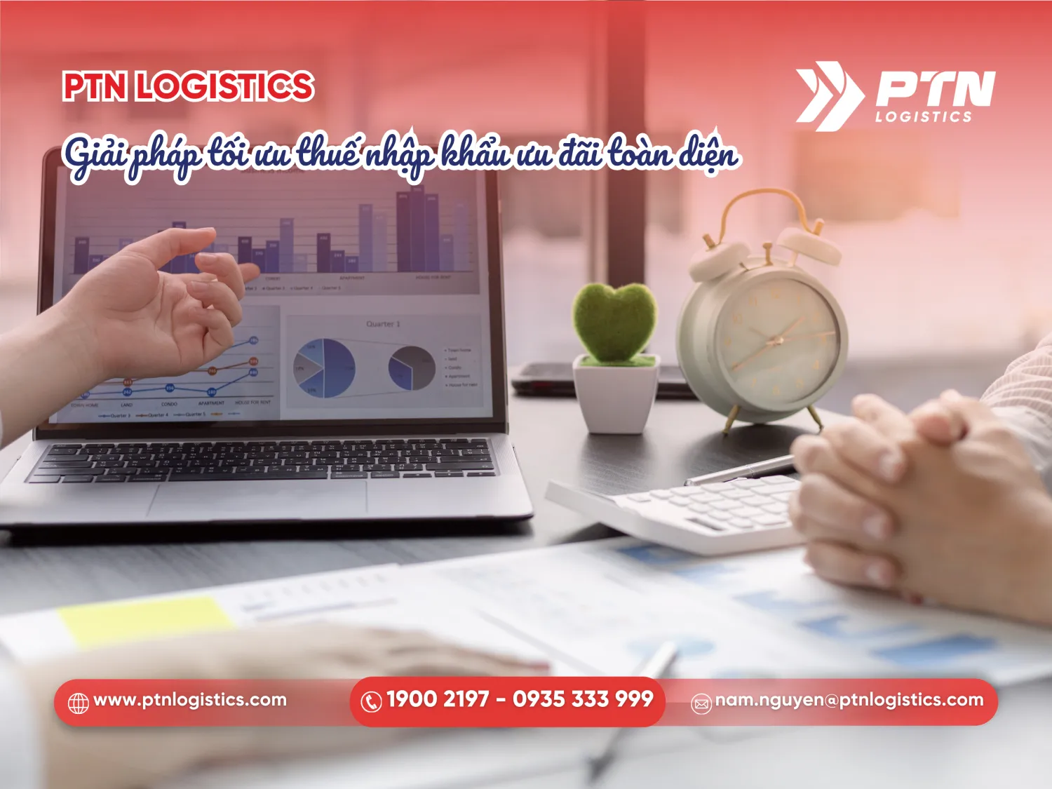 PTN cung cấp giải pháp tối ưu thuế nhập khẩu ưu đãi toàn diện