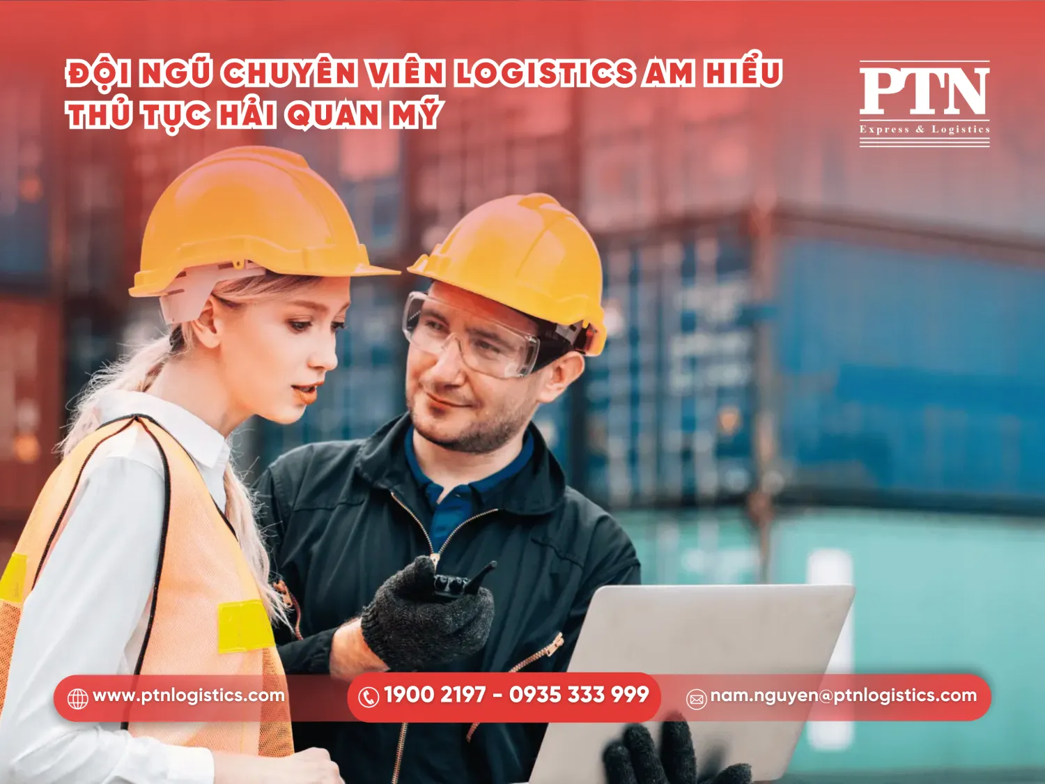 Đội ngũ chuyên viên logistics tại PTN am hiểu thủ tục hải quan Mỹ