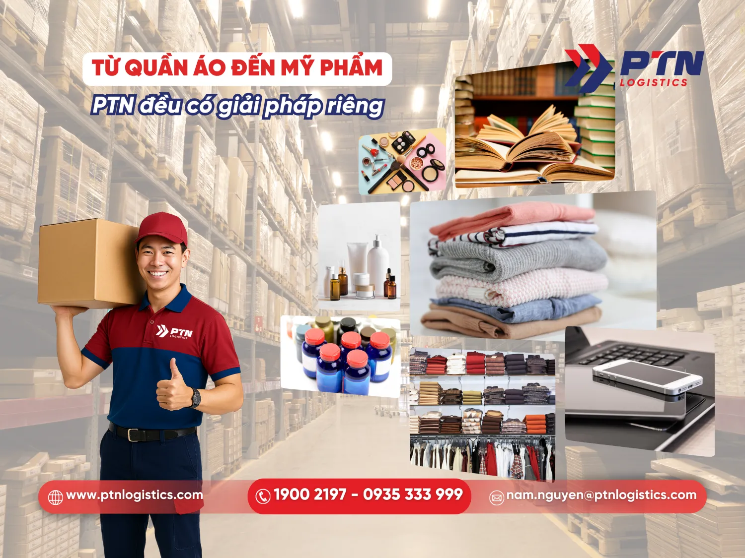Từ quần áo đến mỹ phẩm PTN Logistics đều có giải pháp riêng