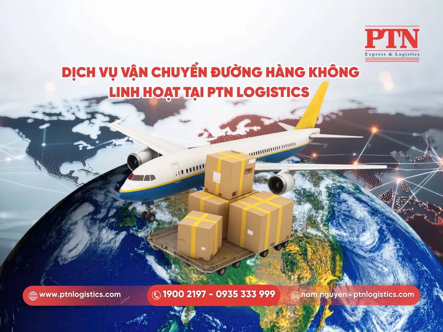 Dịch vụ vận chuyển đường hàng không linh hoạt tại PTN Logistics