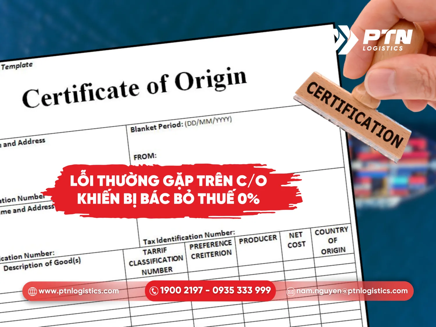 Lỗi thường gặp trên C/O khiến bị bác bỏ thuế 0%