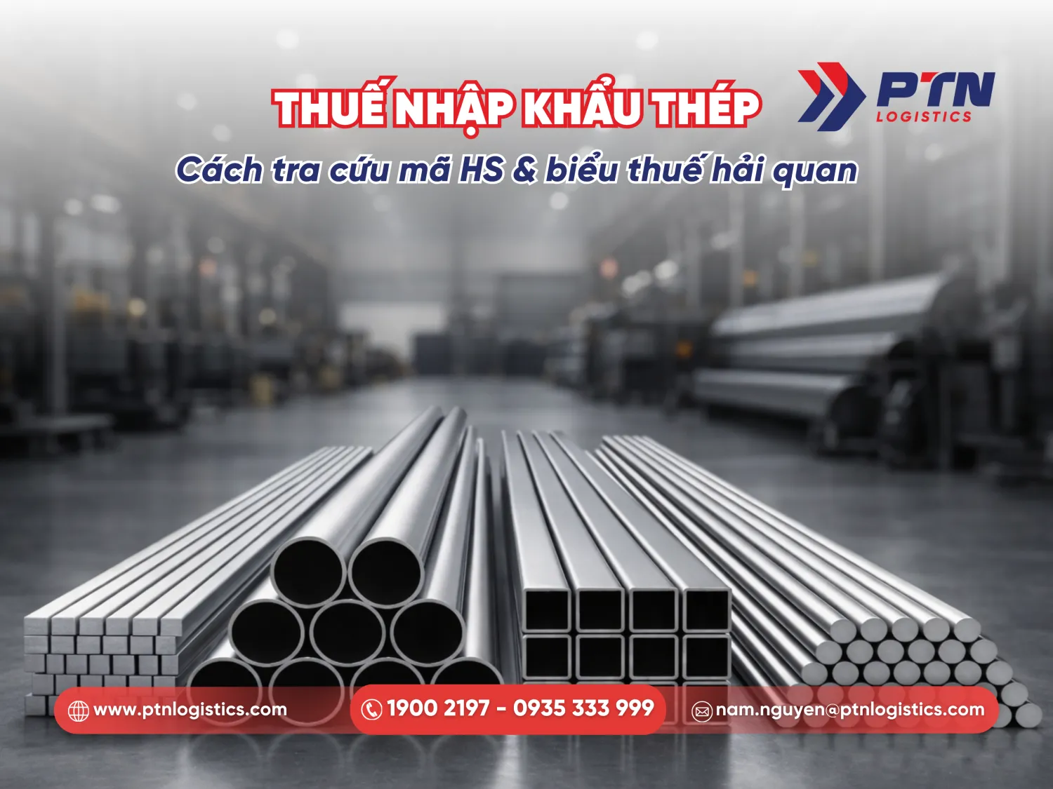 Thuế nhập khẩu thép: Cách tra cứu mã HS, biểu thuế hải quan