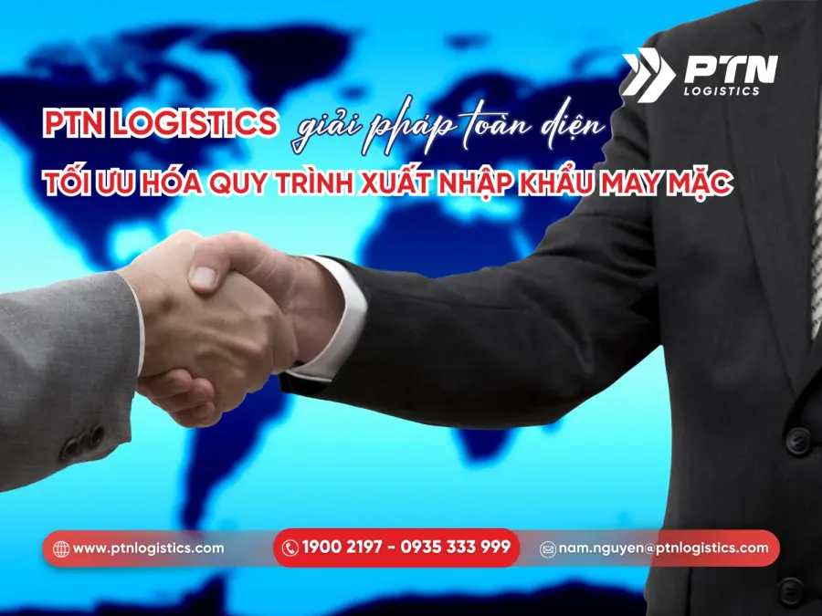 PTN giải pháp toàn diện tối ưu hóa quy trình xuất nhập khẩu hàng may mặc